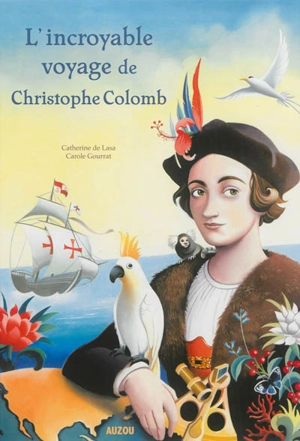 L'incroyable voyage de Christophe Colomb - Catherine de Lasa