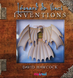 Les inventions de Léonard de Vinci - David Hawcock