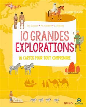 10 grandes explorations : 10 cartes pour tout comprendre - Christine Causse