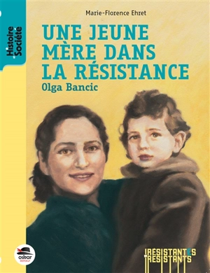 Une jeune mère dans la Résistance : Olga Bancic - Marie-Florence Ehret