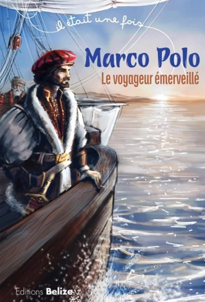Marco Polo : le voyageur émerveillé - Laurent Bègue