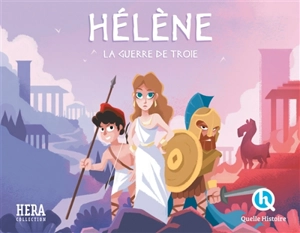 Hélène : la guerre de Troie - Patricia Crété-Bétry