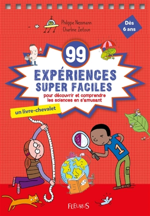 99 expériences super faciles pour découvrir et comprendre le monde en s'amusant - Philippe Nessmann