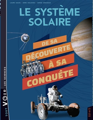 Le système solaire : de sa découverte à sa conquête - Laure Salès