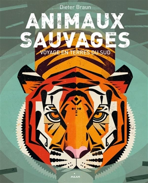 Animaux sauvages : voyage en terres du Sud - Dieter Braun