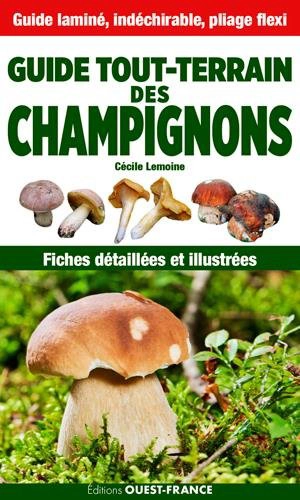 Guide tout-terrain des champignons : fiches détaillées et illustrées - Cécile Lemoine