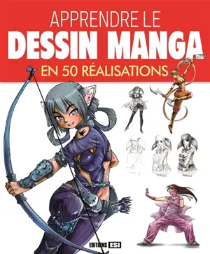 Apprendre le dessin manga en 50 réalisations