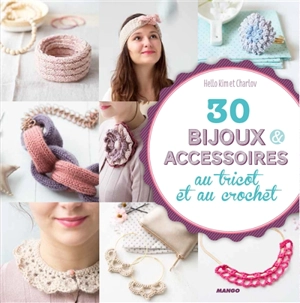 Hello Kim - 30 bijoux & accessoires au tricot et au crochet