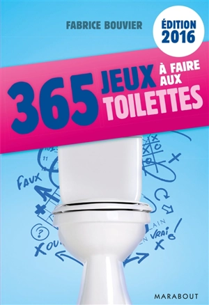 365 jeux à faire aux toilettes - Fabrice Bouvier