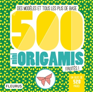 500 mini origamis fruités ! : des modèles et tous les plis de base - Emilie Ramon