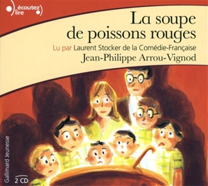La soupe de poissons rouges - Jean-Philippe Arrou-Vignod