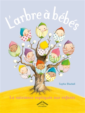 L'arbre à bébés : la naissance expliquée aux enfants - Sophie Blackall