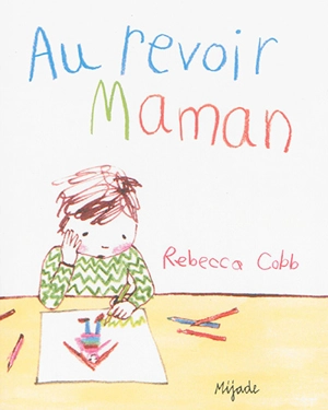 Au revoir maman - Rebecca Cobb