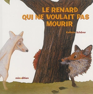 Le renard qui ne voulait pas mourir - Kathrin Schärer