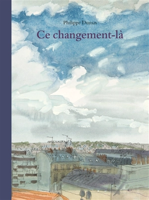 Ce changement-là - Philippe Dumas