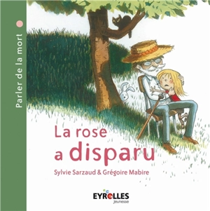 La rose a disparu : parler de la mort - Sylvie Sarzaud