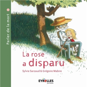 La rose a disparu : parler de la mort - Sylvie Sarzaud Aupetit