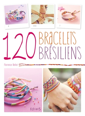 120 bracelets brésiliens - Florence Bellot