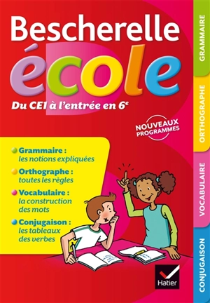 Bescherelle école, du CE1 à l'entrée en 6e : grammaire, orthographe, vocabulaire, conjugaison : nouveaux programmes