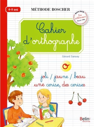 Cahier d'orthographe : 6-8 ans - Gérard Sansey