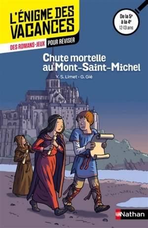Chute mortelle au Mont-Saint-Michel : des romans-jeux pour réviser : de la 5e à la 4e, 12-13 ans - Yun Sun Limet