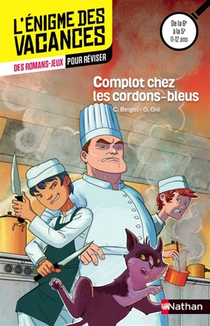 Complots chez les cordons-bleus : des romans-jeux pour réviser : de la 6e à la 5e, 11-12 ans - Christine Beigel