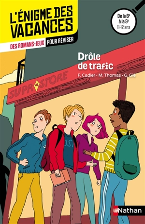 Drôle de trafic : des romans-jeux pour réviser : de la 6e à la 5e, 11-12 ans - Florence Cadier