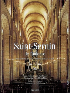 Saint-Sernin de Toulouse : de Saturnin au chef-d'oeuvre de l'art roman - Quitterie Cazes