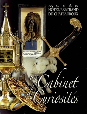 Un cabinet de curiosités - Amis des musées de Châteauroux