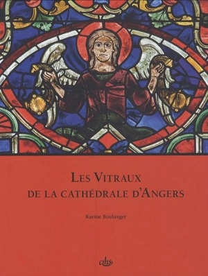 Les vitraux de la cathédrale d'Angers - Karine Boulanger