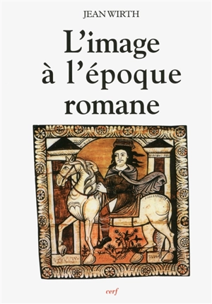 L'image à l'époque romane - Jean Wirth