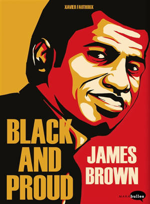 Black and proud : James Brown - Xavier Fauthoux