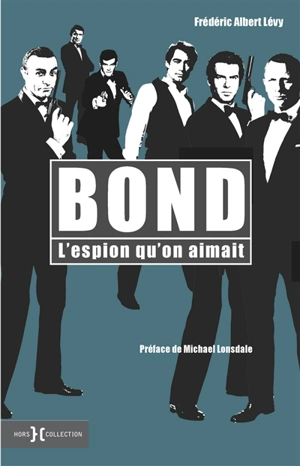 Bond, l'espion qu'on aimait - Frédéric Albert Lévy
