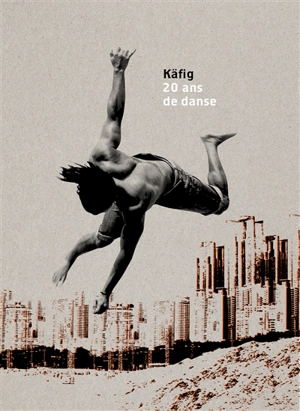 Käfig : 20 ans de danse - Agathe Dumont