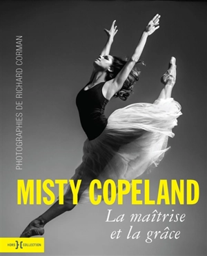 Misty Copeland, la maîtrise et la grâce - Richard Corman