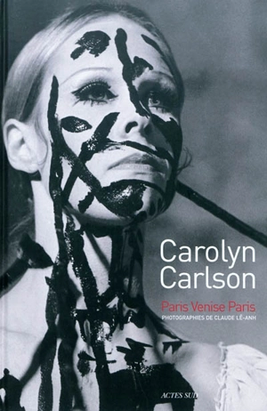Carolyn Carlson : Paris Venise Paris - Carolyn Carlson