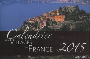 Calendrier 2015 des villages de France : 52 magnifiques villages français pour vous accompagner tout au long de l'année 2015