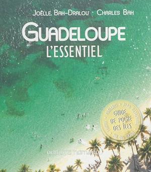 Guadeloupe : l'essentiel - Joëlle Bah-Dralou