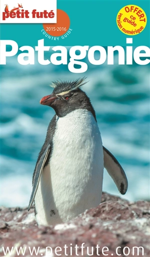 Patagonie : 2015-2016 - Dominique Auzias