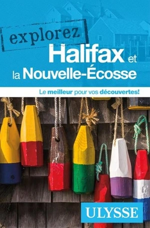 Explorez Halifax et la Nouvelle-Ecosse - Gilbert, Annie