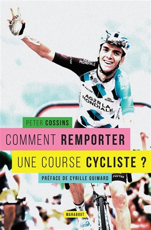 Comment remporter une course cycliste ? - Peter Cossins