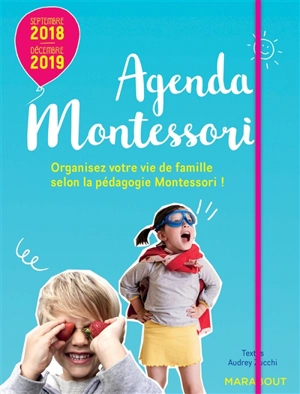 Agenda Montessori : septembre 2018-décembre 2019 : organisez votre vie de famille selon la pédagogie Montessori ! - Audrey Zucchi