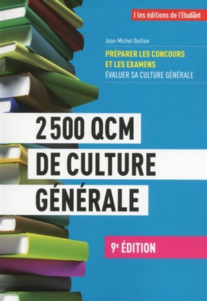 2.500 QCM de culture générale : préparer les concours et les examens, évaluer sa culture générale - Jean-Michel Oullion