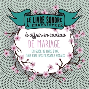 Le livre sonore à enregistrer à offrir en cadeau de mariage : en guise de livre d'or, mais avec des messages vocaux - Raphaële Vidaling