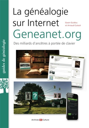 La généalogie sur Internet : geneanet.org : des milliards d'ancêtres à portée de clavier - Arnaud Cuissot