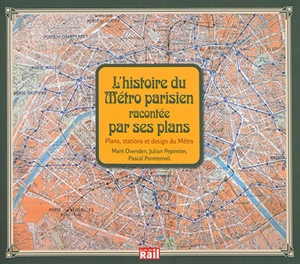 L'histoire du métro parisien racontée par ses plans : plans, stations et design du métro - Mark Ovenden