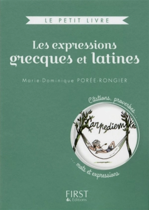 Les expressions grecques et latines : citations, proverbes... mots et expressions - Marie-Dominique Porée