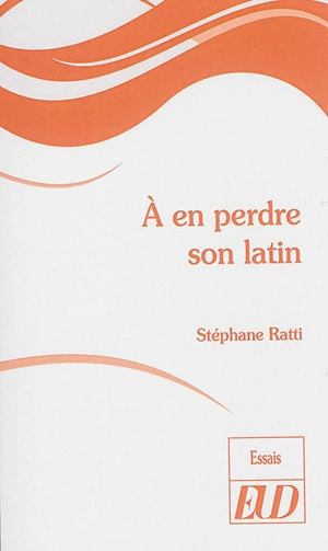 A en perdre son latin - Stéphane Ratti