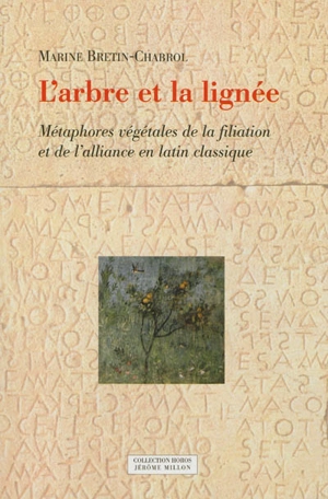 L'arbre et la lignée : métaphores végétales de la filiation et de l'alliance en latin classique - Marine Bretin-Chabrol