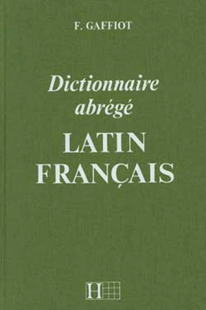 Dictionnaire abrégé latin-français - Félix Gaffiot